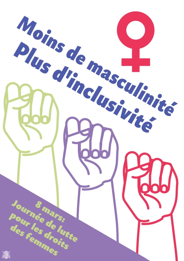 Moins de masculinité, Plus d'inclusivité.
Le 8 mars: Journée de lutte pour les droits des femmes
